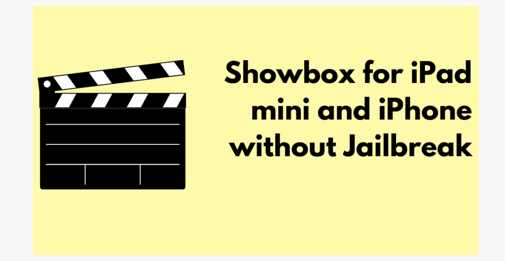 Showbox for iPad mini and iPhone without Jailbreak 