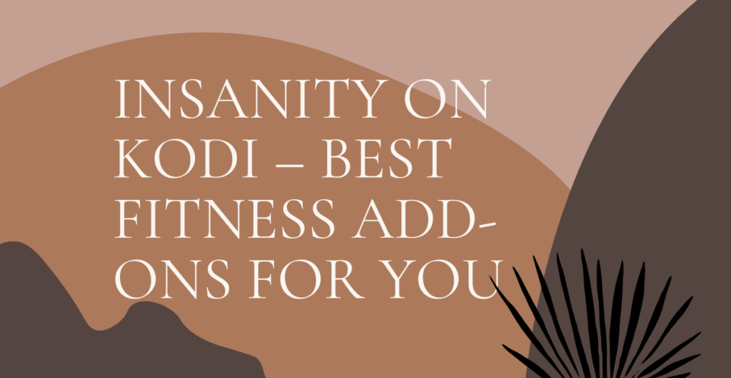 Insanity on Kodi – Best Fitness Add-Ons for You 