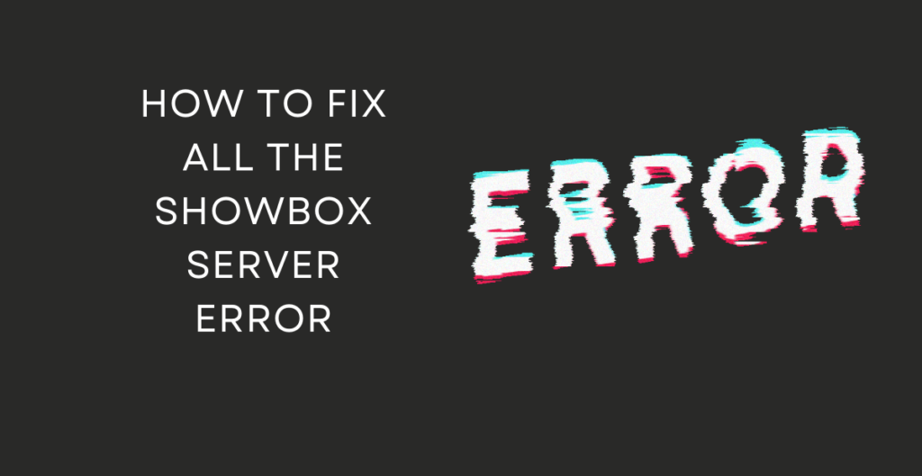 How to Fix all the Showbox server error 