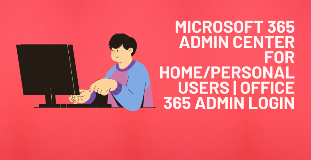 Microsoft 365 admin center for Enterprise users | office 365 admin login 