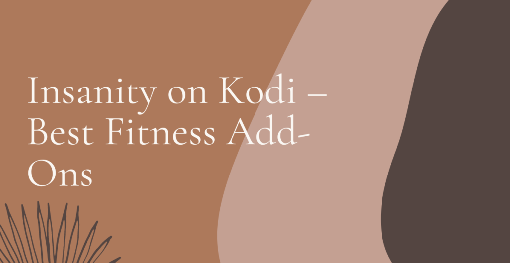 Insanity on Kodi – Best Fitness Add-Ons 