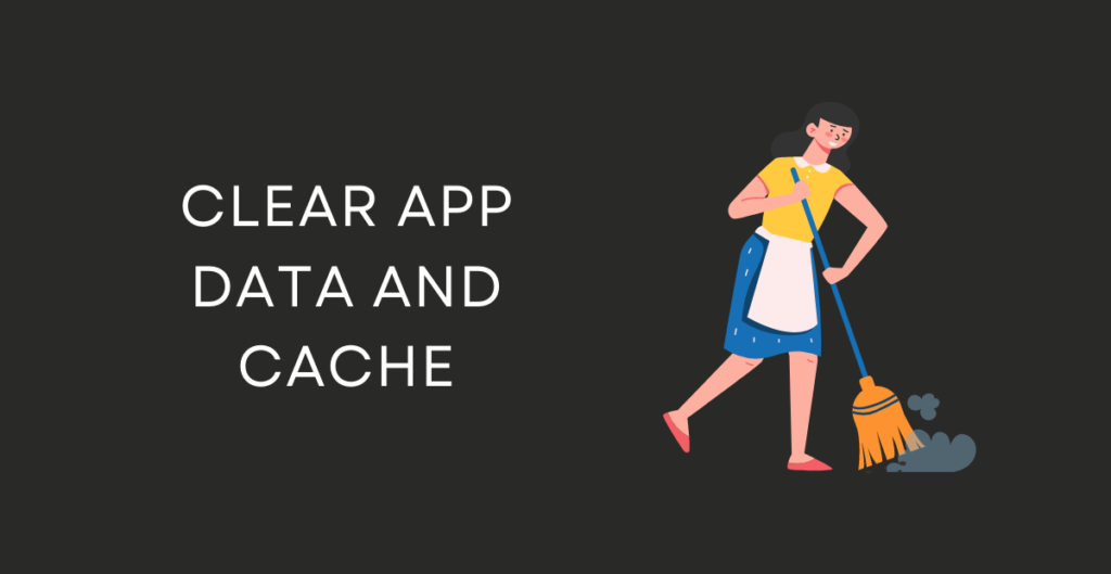 Clear App Data and Cache 