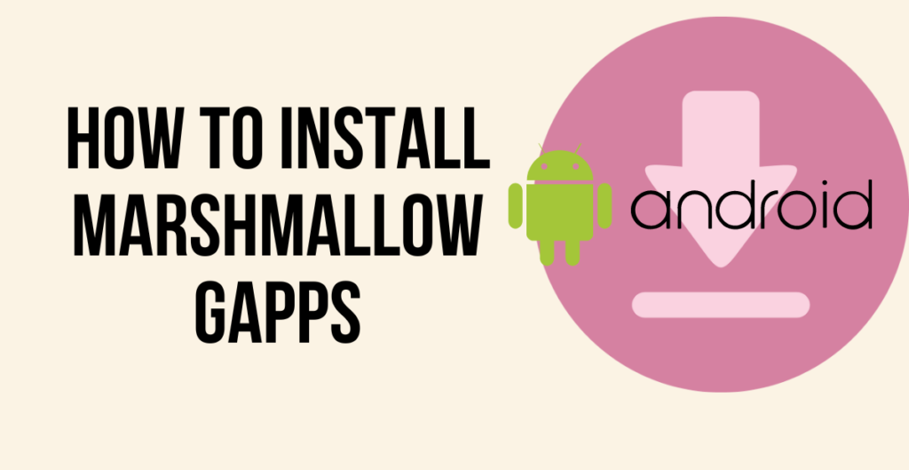 How to Install Marshmallow Gapps 