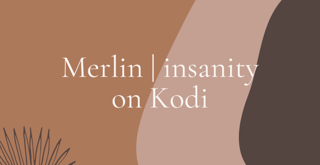 Merlin | insanity on Kodi: 