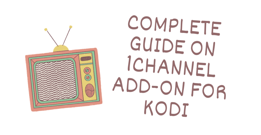 Complete Guide on 1Channel Add-on For Kodi 