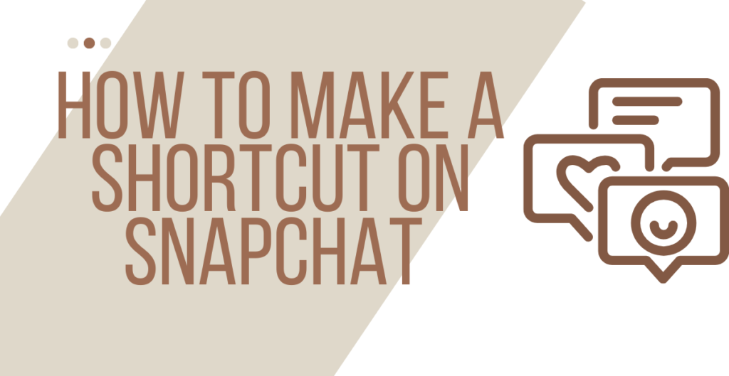 How to Make a Shortcut on Snapchat [Full Steps]