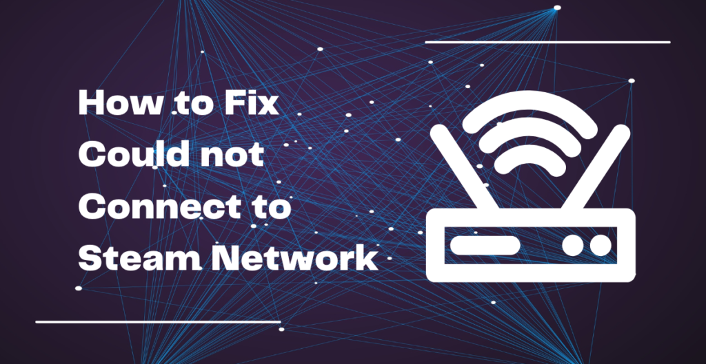 How to Fix Could not Connect to Steam Network 