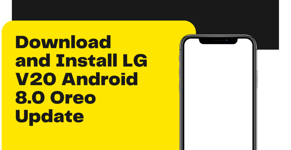 Download and Install LG V20 Android 8.0 Oreo Update 