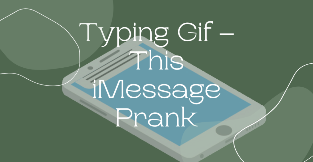 Typing Gif – This iMessage Prank That Can  Got you for Real 
