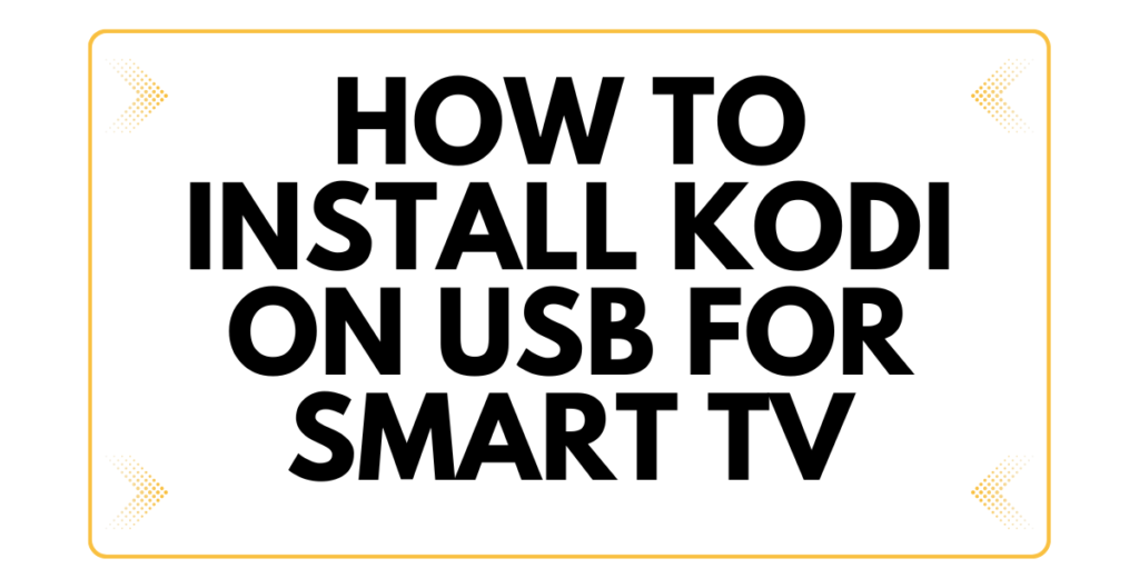 How to Install Kodi on USB for Smart TV [Tutorial] 