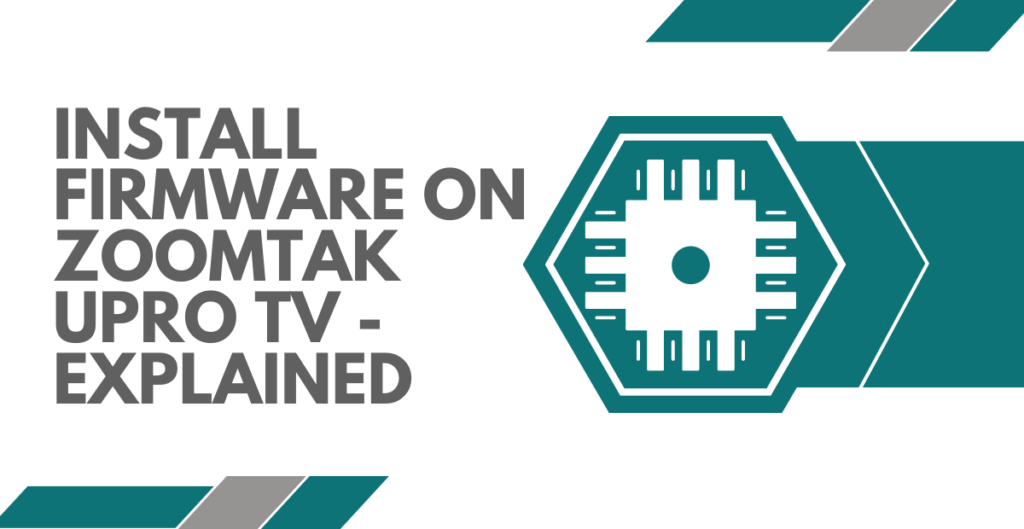 Install Firmware On Zoomtak Upro TV - Explained 
