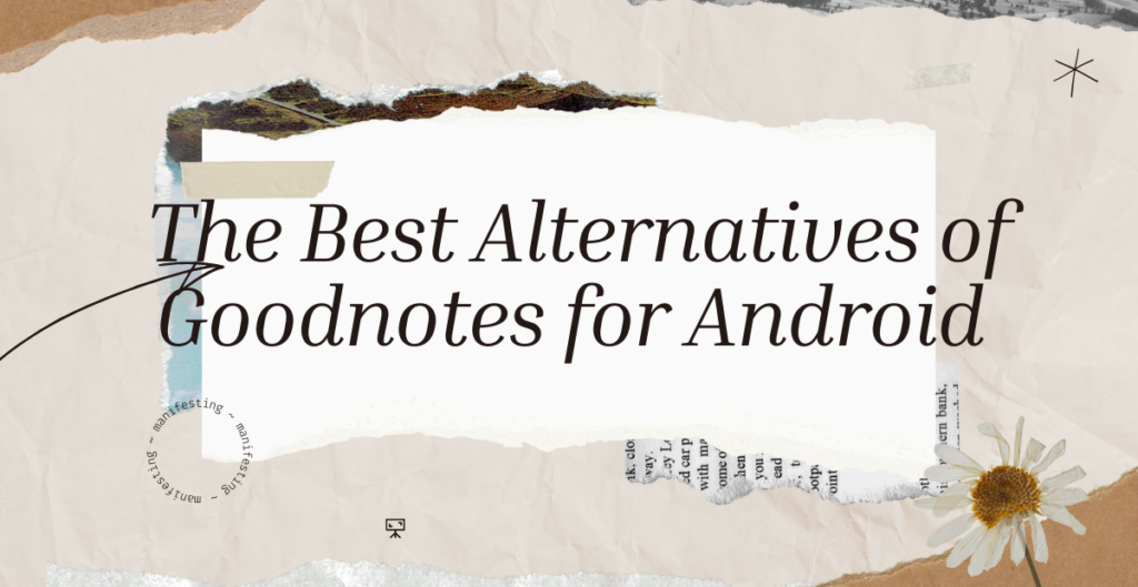 The Best Alternatives of Goodnotes for Android 