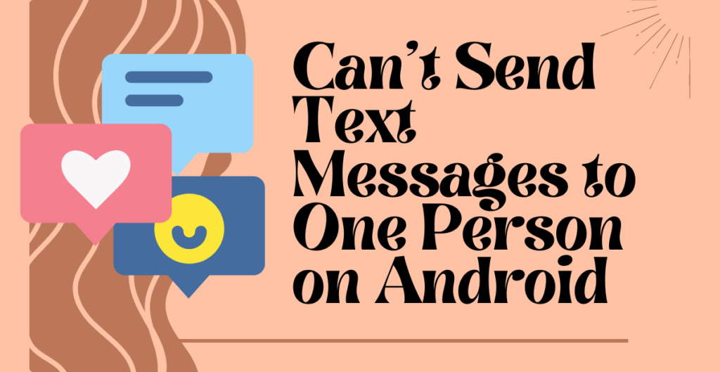Can’t Send Text Messages to One Person on Android 