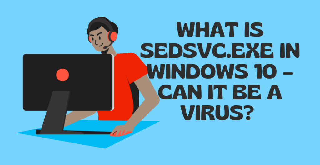 What is sedsvc.exe in Windows 10 – Can it be a Virus? 