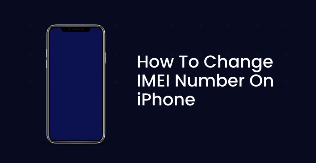 How To Change IMEI Number On iPhone 