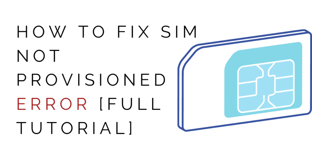 How to Fix SIM not Provisioned Error [Full Tutorial]