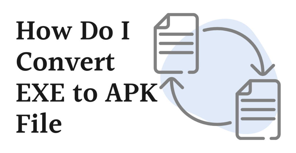 How Do I Convert EXE to APK File [Full Guide]