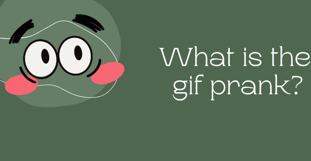 What is the gif prank? 