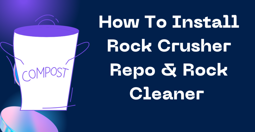 How To Install Rock Crusher Repo & Rock Cleaner 