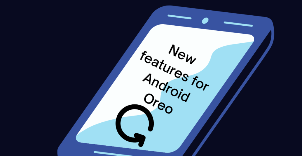  
New features for Android Oreo: 