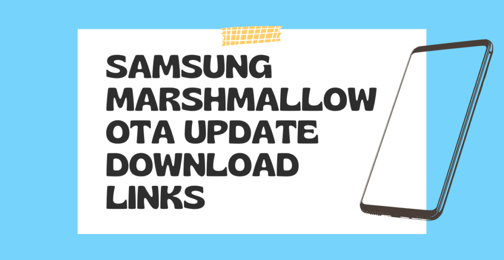 Samsung Marshmallow OTA update download links: 