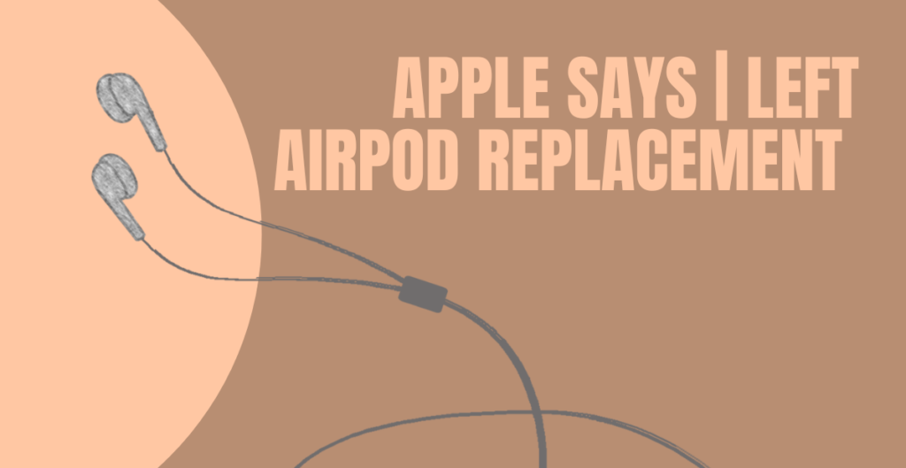 Apple Left Airpod Replacement Procedure 