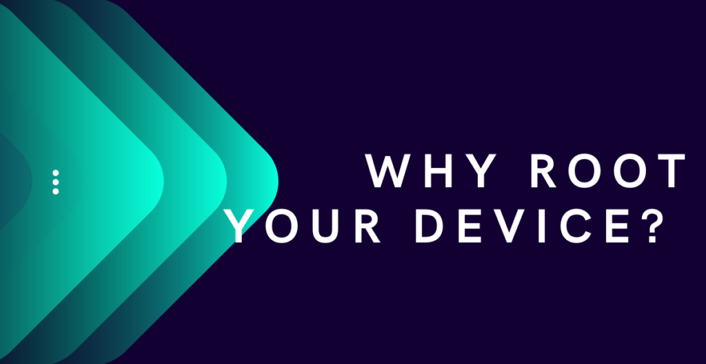Why Root Your Device? 