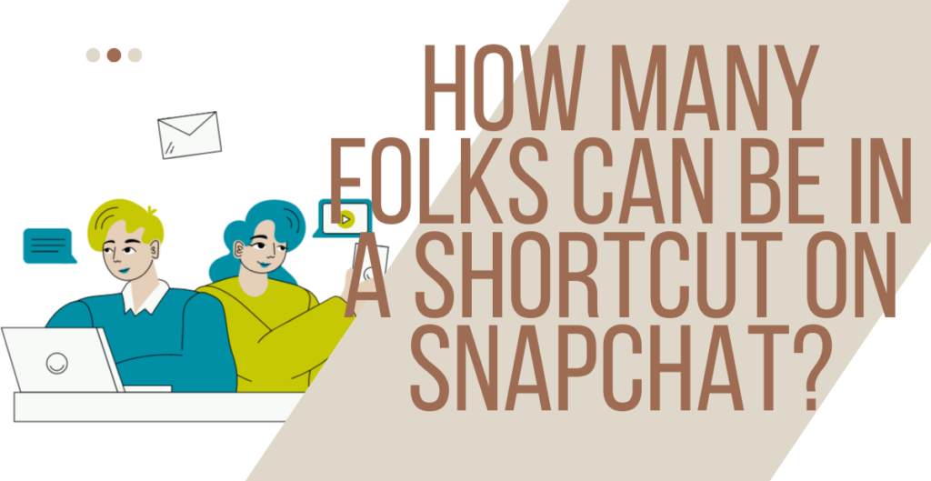 How many folks can be in a shortcut on Snapchat? 