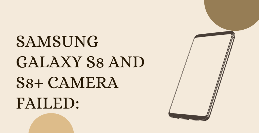 Samsung Galaxy S8 and S8+ Camera Failed: 