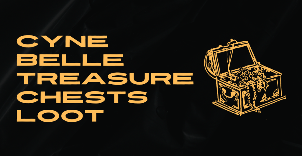 Cyne Belle Treasure Chests Loot 