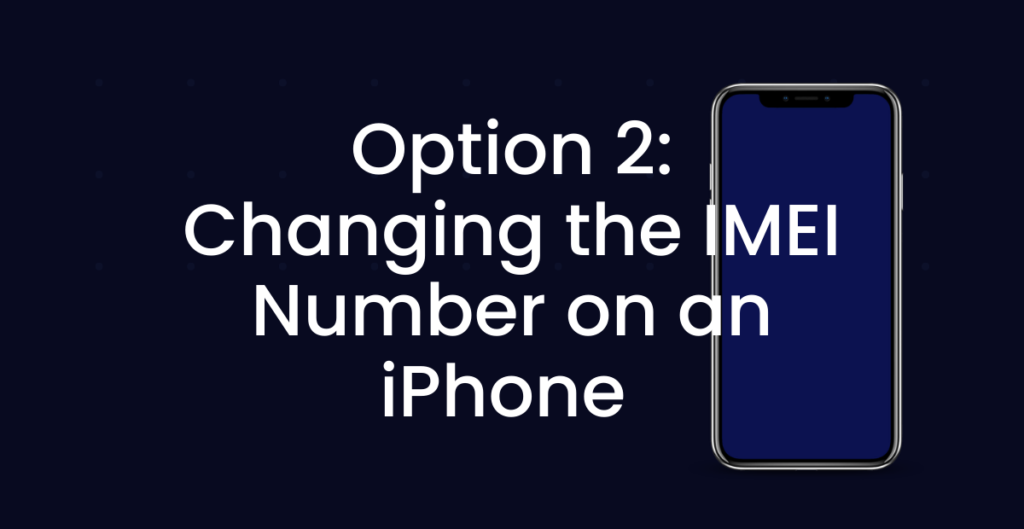 Option 2: Changing the IMEI Number on an iPhone 