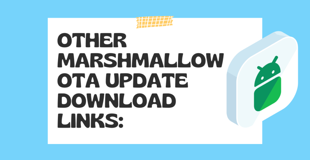 Other Marshmallow OTA update download links: 