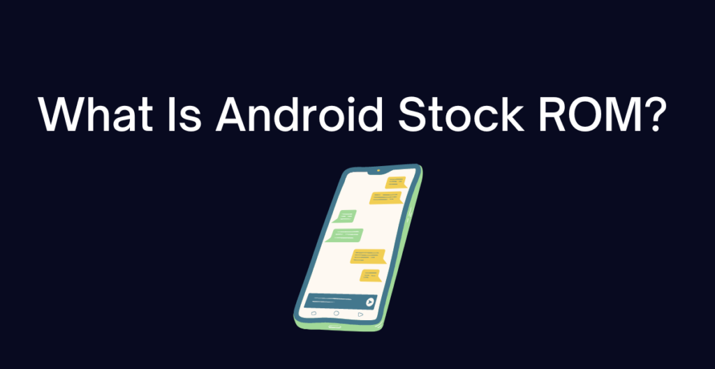 What Is Android Stock ROM? 