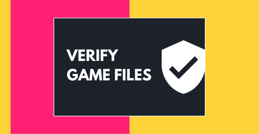 Verify Game Files 