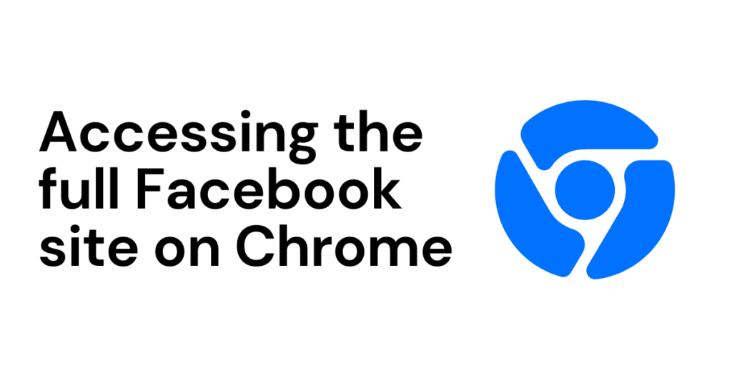 Accessing the full Facebook site on Chrome 