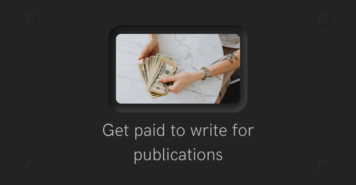 Get paid to write for publications