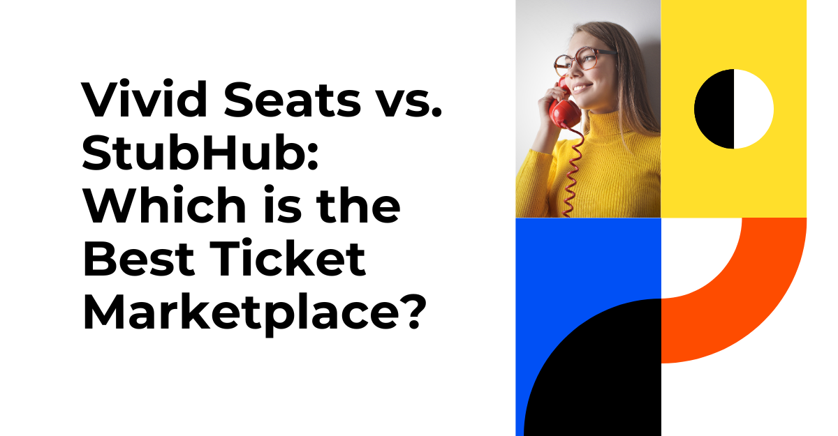 StubHub Vs. Vivid Seats: Which is Best Marketplace to Buy Ticket?