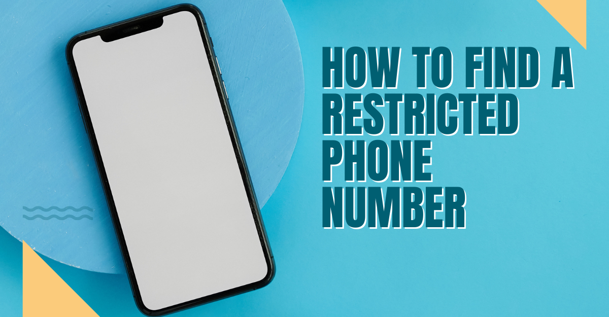 How To Find A Restricted Phone Number