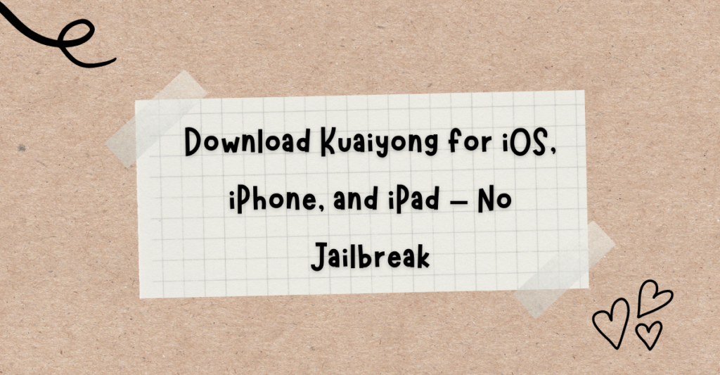 How to Download Kuaiyong for iOS, iPhone, and iPad – No Jailbreak for Free