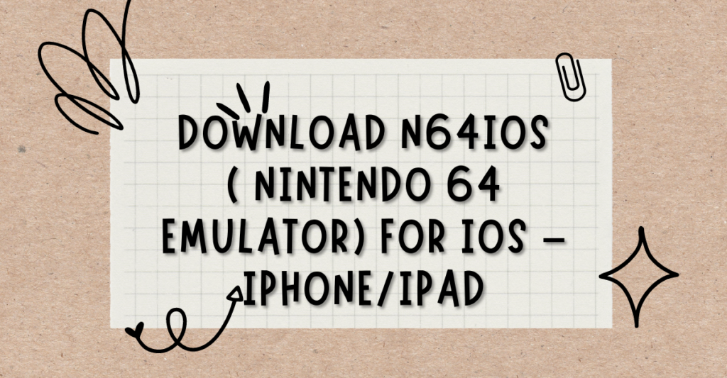 How to Download N64iOS ( Nintendo 64 Emulator) for iOS, iPhone and iPad For Free