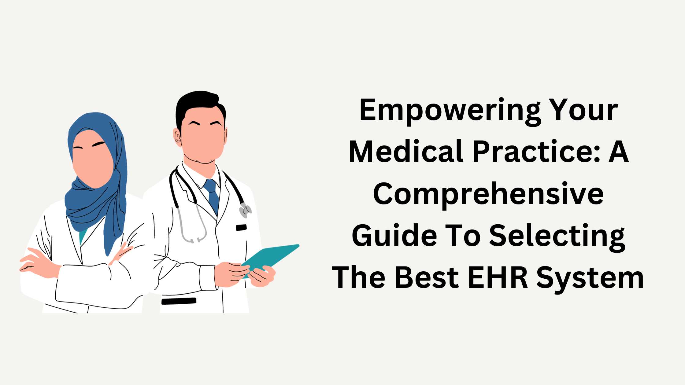 Empowering Your Medical Practice: A Comprehensive Guide To  Selecting The Best EHR System