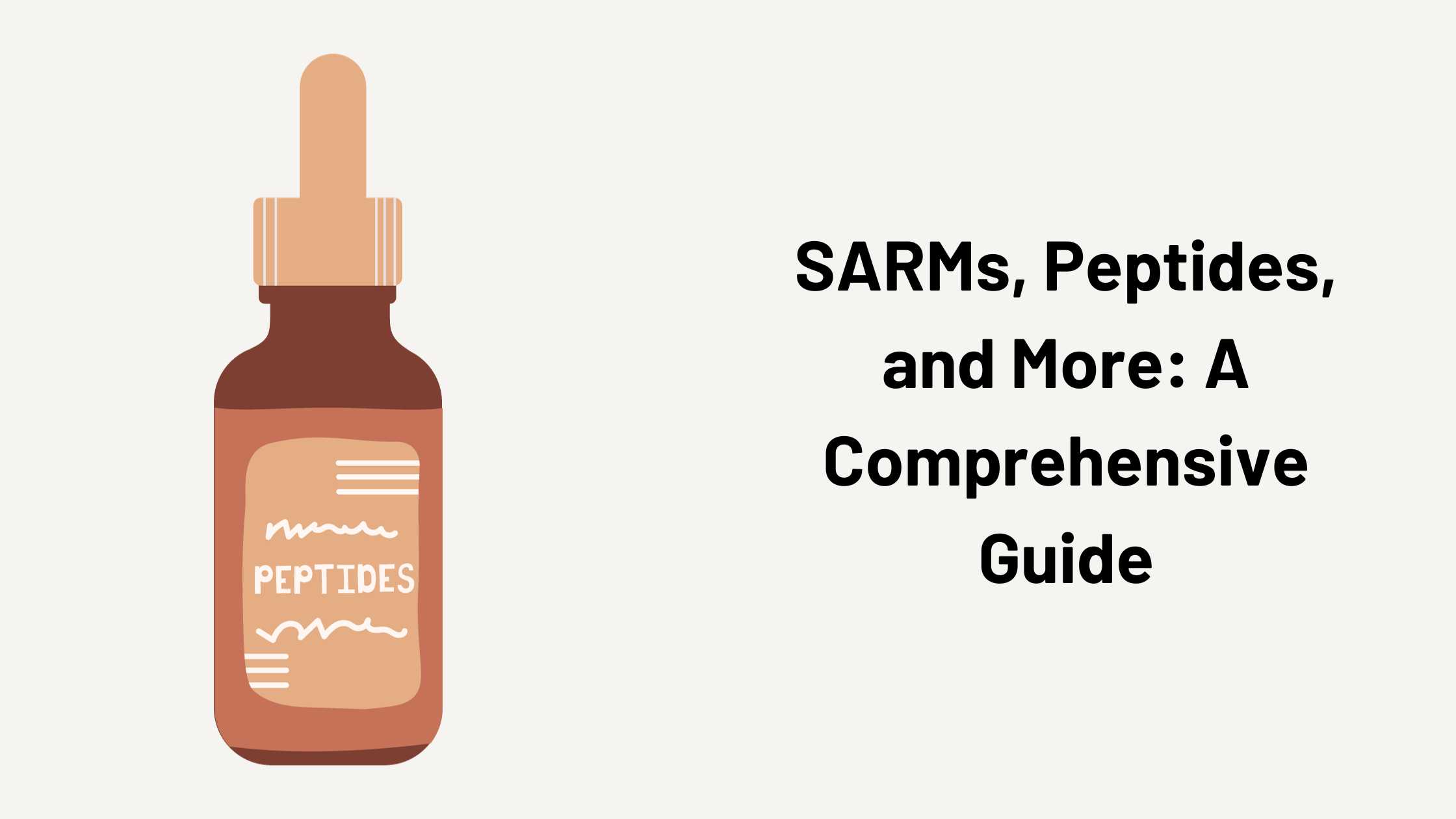 SARMs, Peptides, and More: A Comprehensive Guide