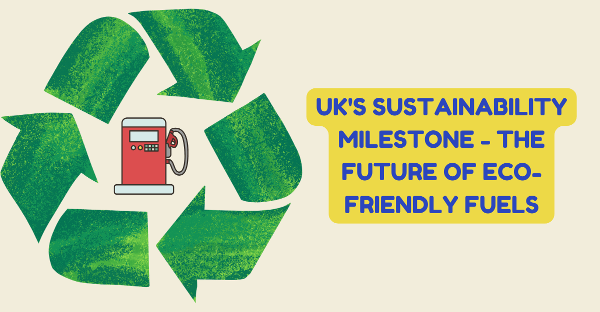 UK's Sustainability Milestone - The Future of Eco-Friendly Fuels
