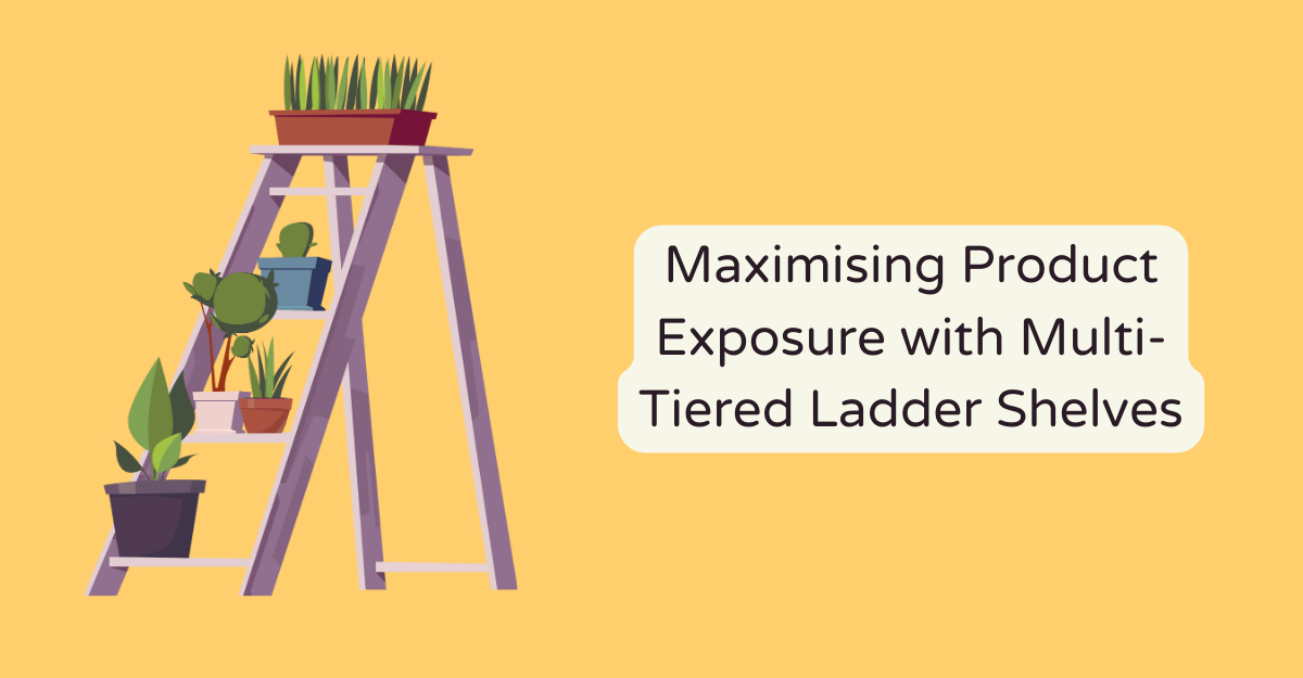 Maximising Product Exposure with Multi-Tiered Ladder Shelves